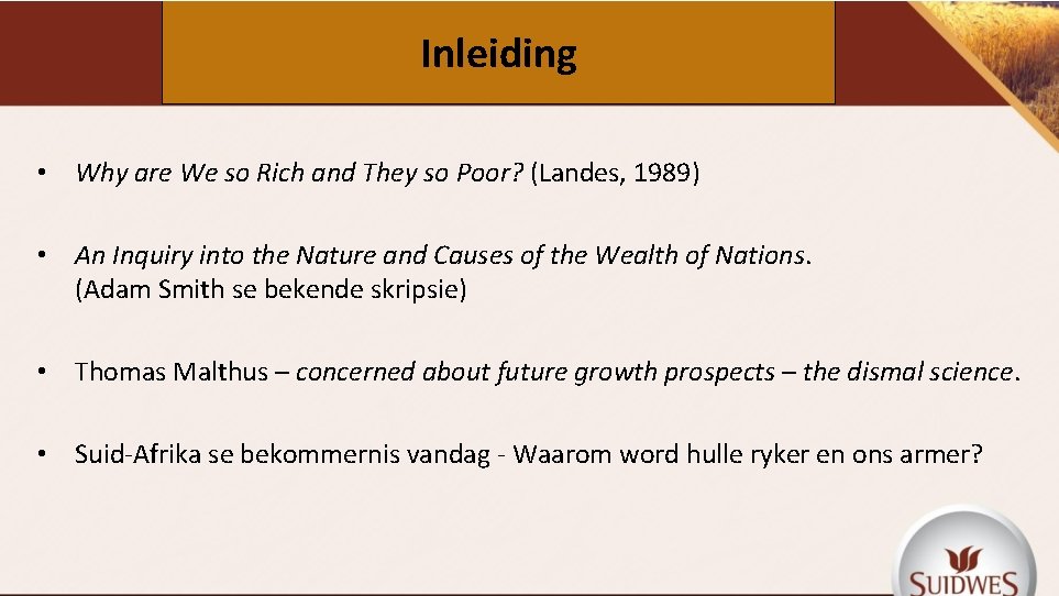 Inleiding • Why are We so Rich and They so Poor? (Landes, 1989) •