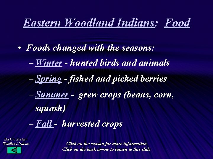 Eastern Woodland Indians: Food • Foods changed with the seasons: – Winter - hunted