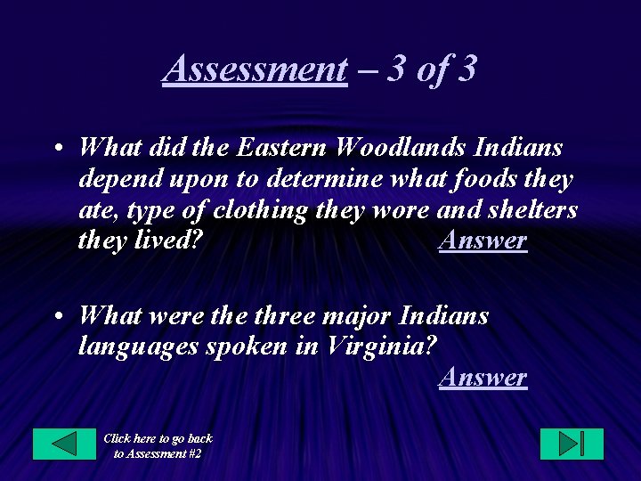 Assessment – 3 of 3 • What did the Eastern Woodlands Indians depend upon