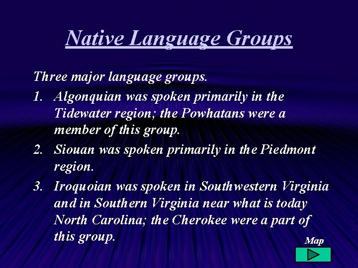 Native Language Groups Three major language groups. 1. Algonquian was spoken primarily in the