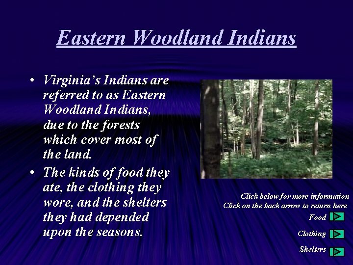 Eastern Woodland Indians • Virginia’s Indians are referred to as Eastern Woodland Indians, due