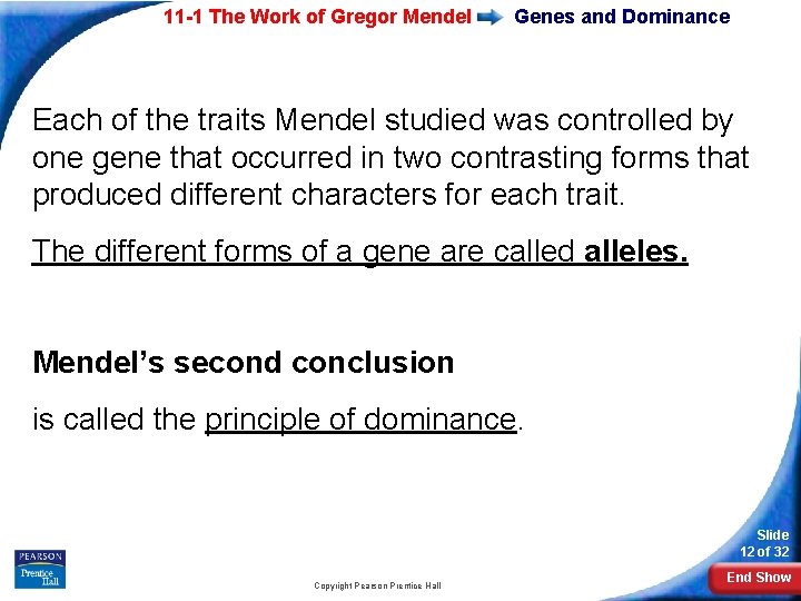 11 -1 The Work of Gregor Mendel Genes and Dominance Each of the traits