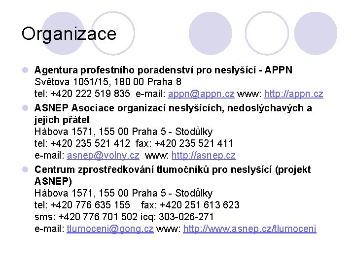 Organizace l Agentura profestního poradenství pro neslyšící - APPN Světova 1051/15, 180 00 Praha