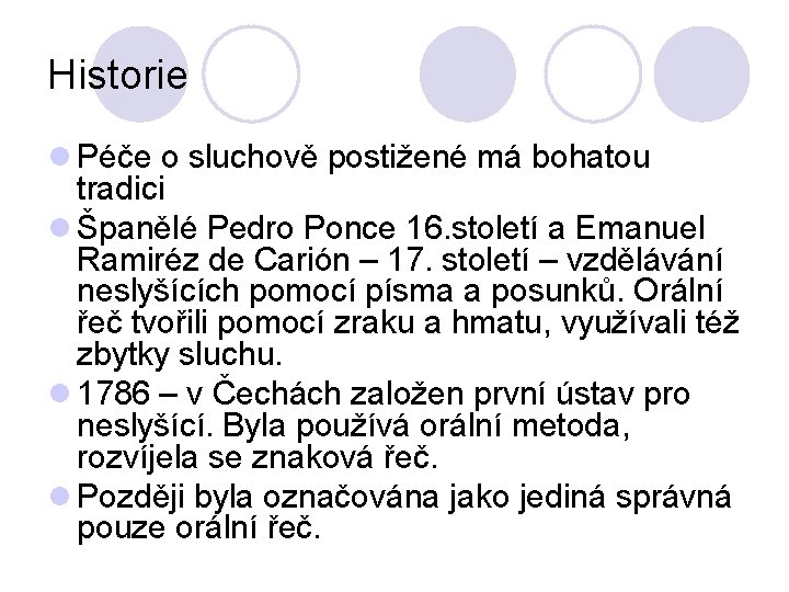 Historie l Péče o sluchově postižené má bohatou tradici l Španělé Pedro Ponce 16.