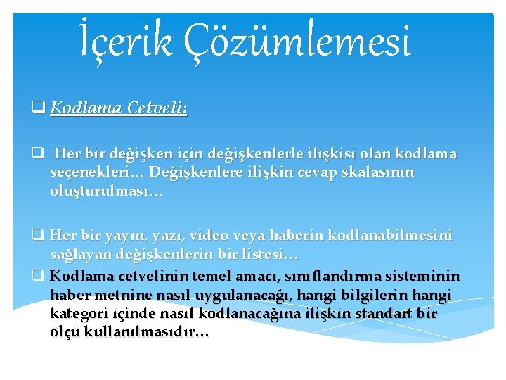 İçerik Çözümlemesi q Kodlama Cetveli: q Her bir değişken için değişkenlerle ilişkisi olan kodlama