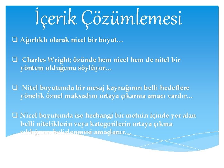 İçerik Çözümlemesi q Ağırlıklı olarak nicel bir boyut… q Charles Wright; özünde hem nicel