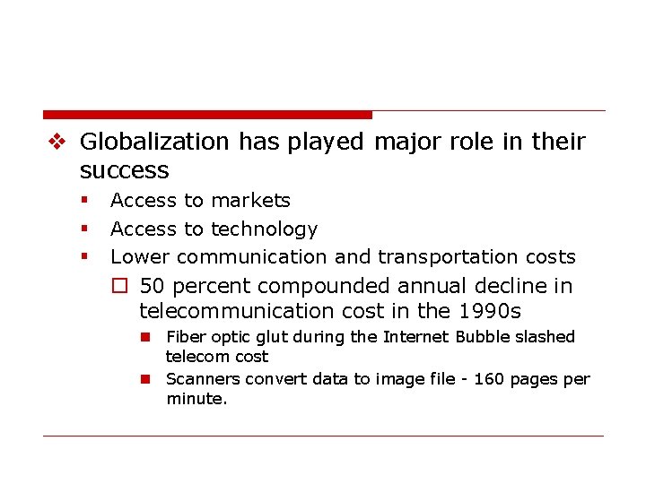 v Globalization has played major role in their success § § § Access to