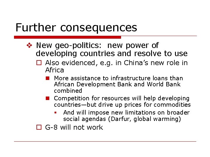 Further consequences v New geo-politics: new power of developing countries and resolve to use