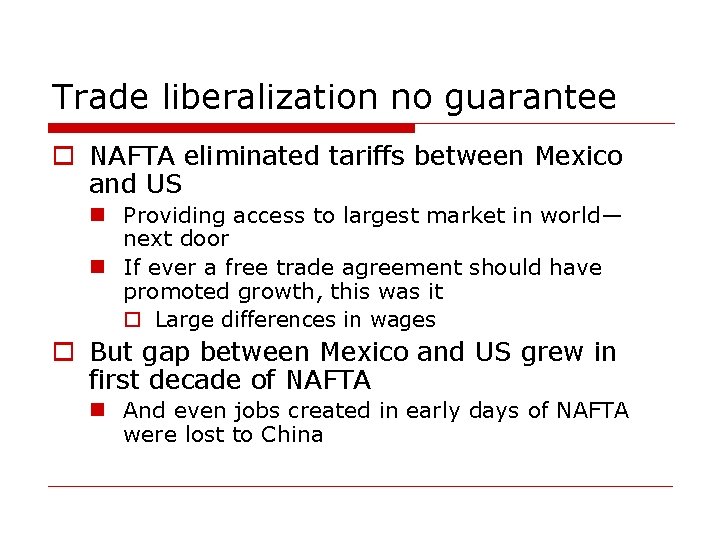 Trade liberalization no guarantee o NAFTA eliminated tariffs between Mexico and US n Providing