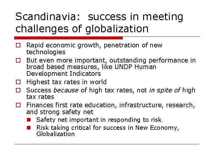 Scandinavia: success in meeting challenges of globalization o Rapid economic growth, penetration of new