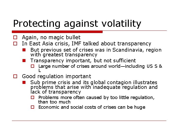 Protecting against volatility o Again, no magic bullet o In East Asia crisis, IMF