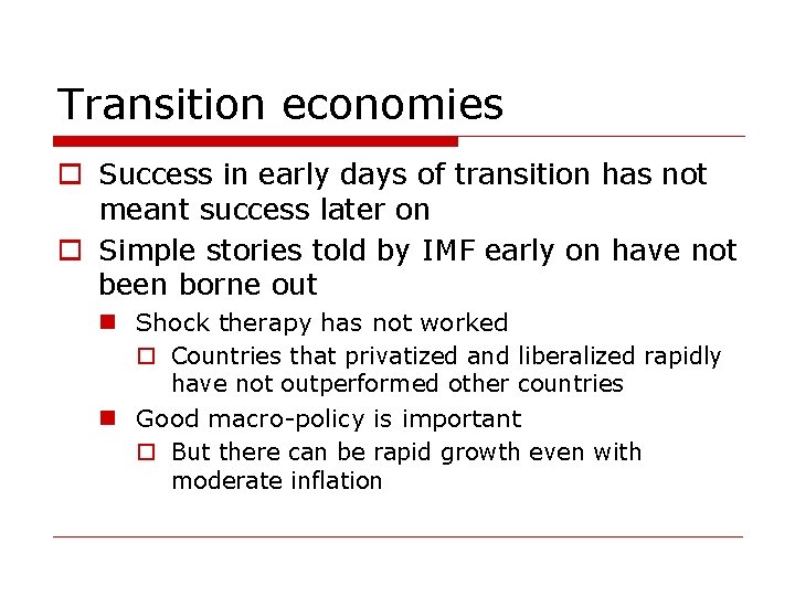 Transition economies o Success in early days of transition has not meant success later