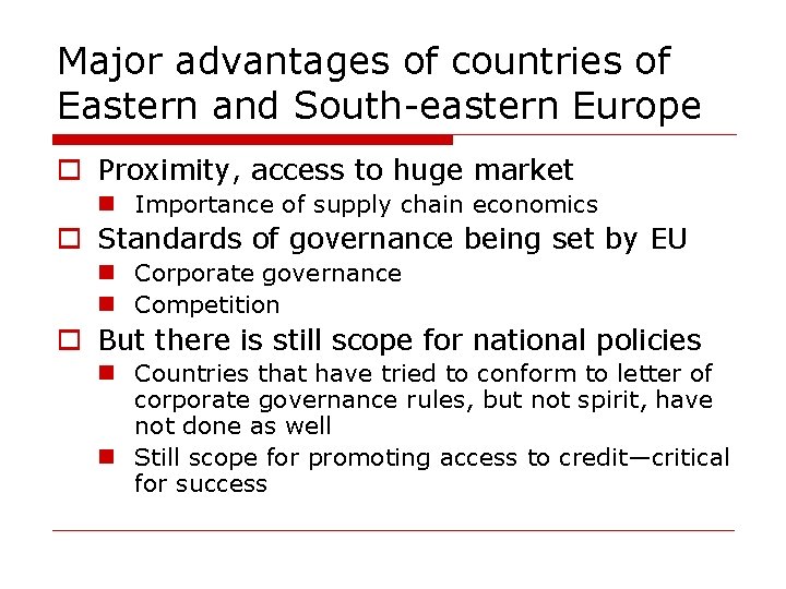 Major advantages of countries of Eastern and South-eastern Europe o Proximity, access to huge
