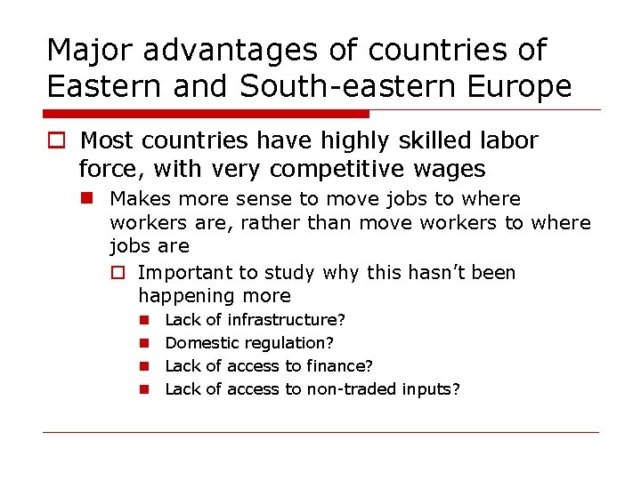 Major advantages of countries of Eastern and South-eastern Europe o Most countries have highly