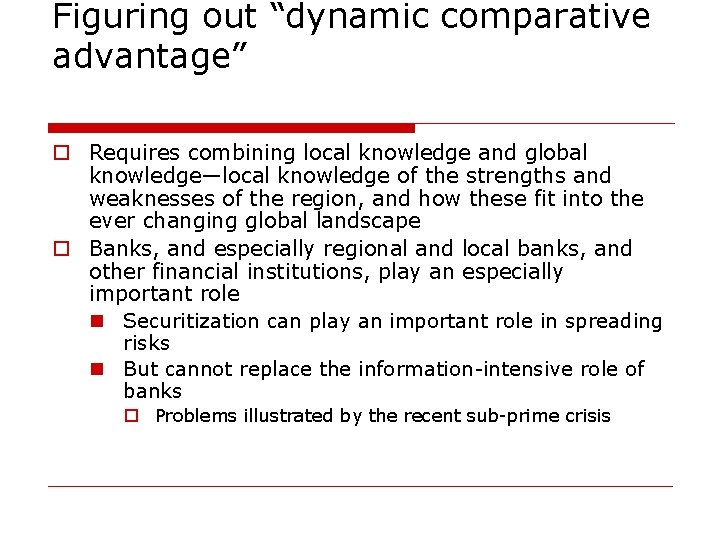 Figuring out “dynamic comparative advantage” o Requires combining local knowledge and global knowledge—local knowledge