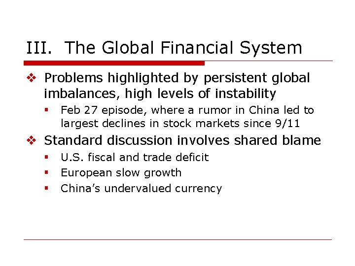 III. The Global Financial System v Problems highlighted by persistent global imbalances, high levels