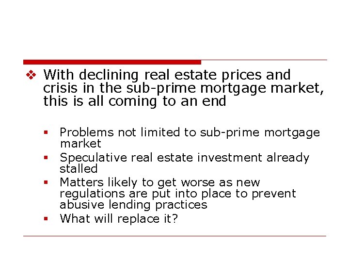 v With declining real estate prices and crisis in the sub-prime mortgage market, this