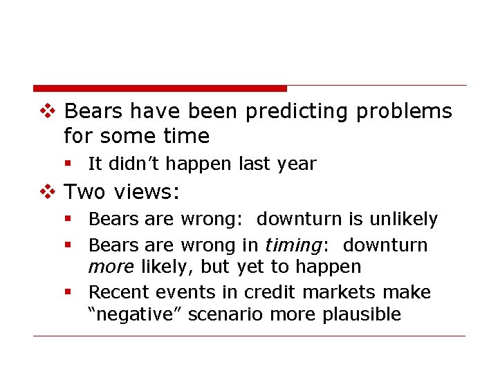 v Bears have been predicting problems for some time § It didn’t happen last