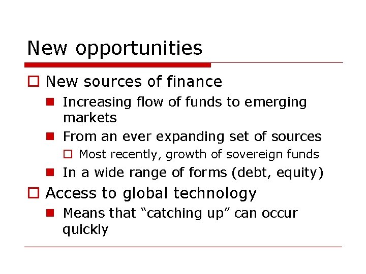New opportunities o New sources of finance n Increasing flow of funds to emerging