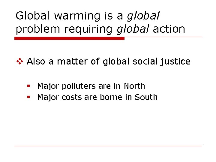 Global warming is a global problem requiring global action v Also a matter of