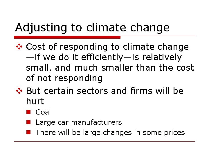 Adjusting to climate change v Cost of responding to climate change —if we do