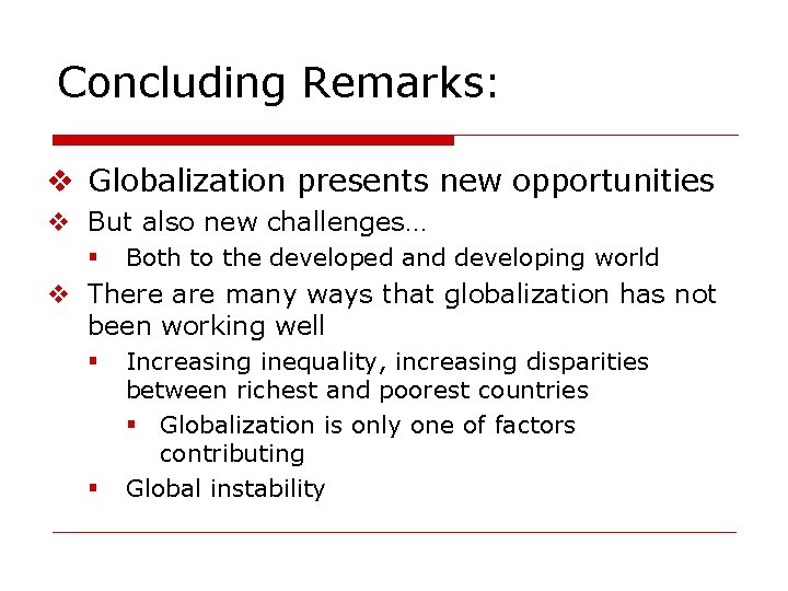 Concluding Remarks: v Globalization presents new opportunities v But also new challenges… § Both