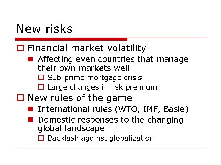 New risks o Financial market volatility n Affecting even countries that manage their own