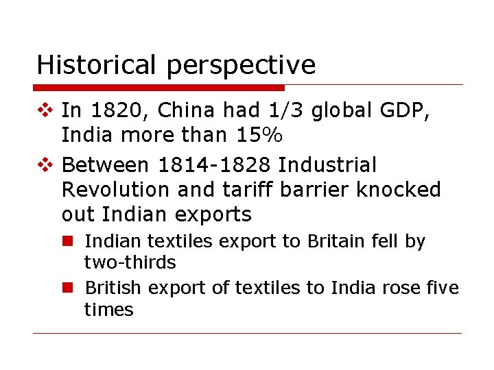 Historical perspective v In 1820, China had 1/3 global GDP, India more than 15%