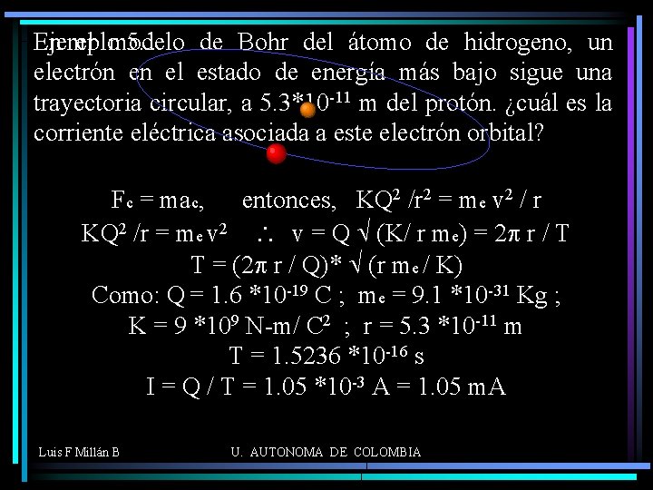 En el modelo de Bohr del átomo de hidrogeno, un Ejemplo 5. 1 electrón