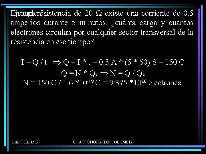 En una resistencia de 20 W existe una corriente de 0. 5 Ejemplo 5.