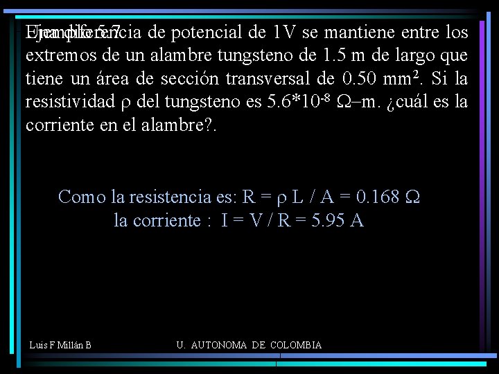 Una diferencia Ejemplo 5. 7 de potencial de 1 V se mantiene entre los