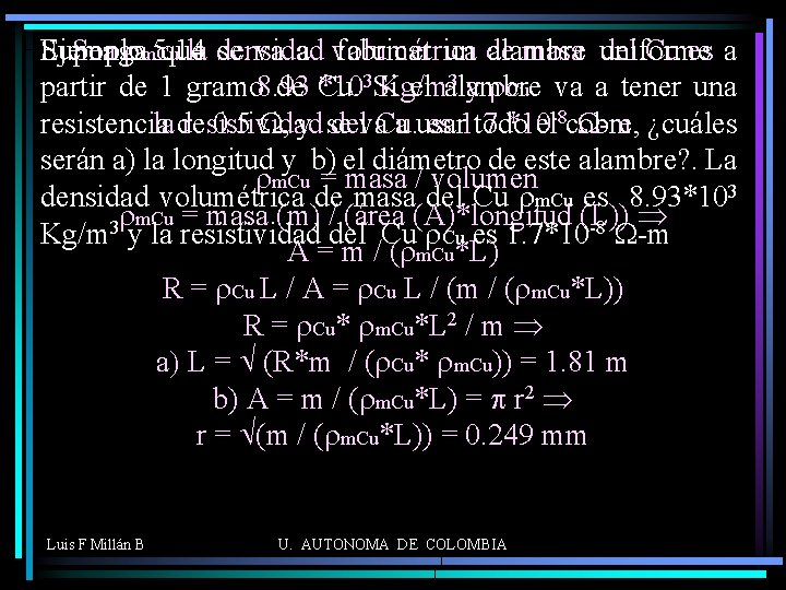 Suponga que se va a volumétrica fabricar un de alambre Sea rm. Cu la