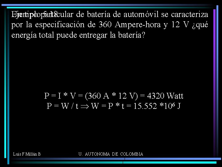 Un tipo particular de batería de automóvil se caracteriza Ejemplo 5. 18 por la