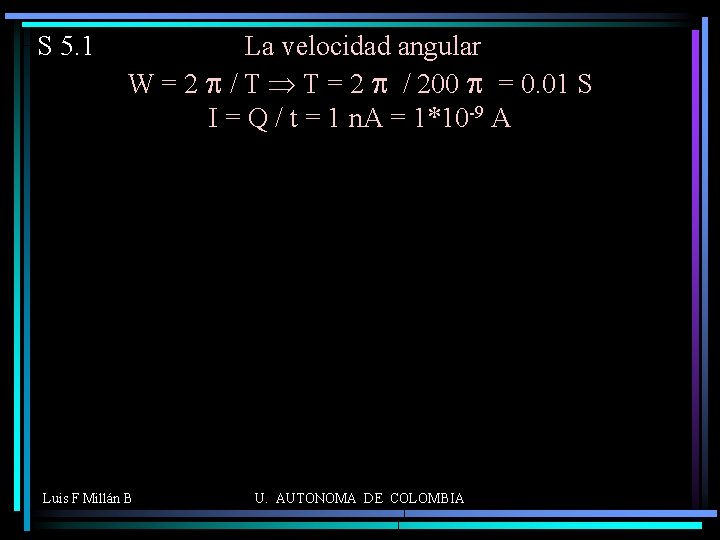 S 5. 1 La velocidad angular W = 2 p / T Þ T