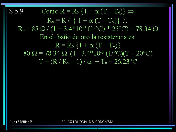 Como R = Ro {1 + a (T – To)} Þ Ro = R