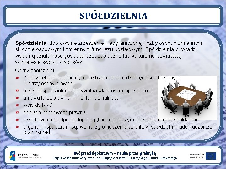 SPÓŁDZIELNIA Spółdzielnia, dobrowolne zrzeszenie nieograniczonej liczby osób, o zmiennym składzie osobowym i zmiennym funduszu