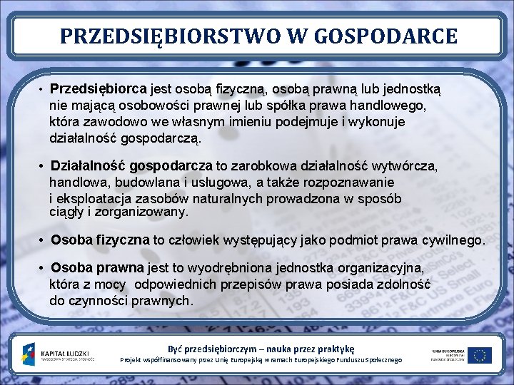 PRZEDSIĘBIORSTWO W GOSPODARCE • Przedsiębiorca jest osobą fizyczną, osobą prawną lub jednostką nie mającą