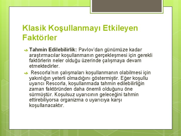 Klasik Koşullanmayı Etkileyen Faktörler Tahmin Edilebilirlik: Pavlov’dan günümüze kadar araştırmacılar koşullanmanın gerçekleşmesi için gerekli