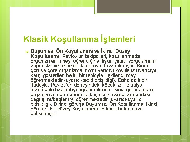 Klasik Koşullanma İşlemleri Duyumsal Ön Koşullanma ve İkinci Düzey Koşullanma: Pavlov’un takipçileri, koşullanmada organizmanın