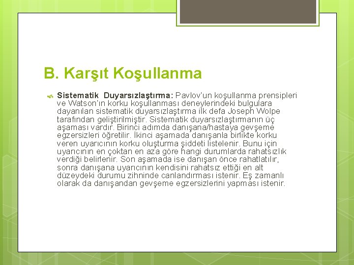 B. Karşıt Koşullanma Sistematik Duyarsızlaştırma: Pavlov’un koşullanma prensipleri ve Watson’ın korku koşullanması deneylerindeki bulgulara