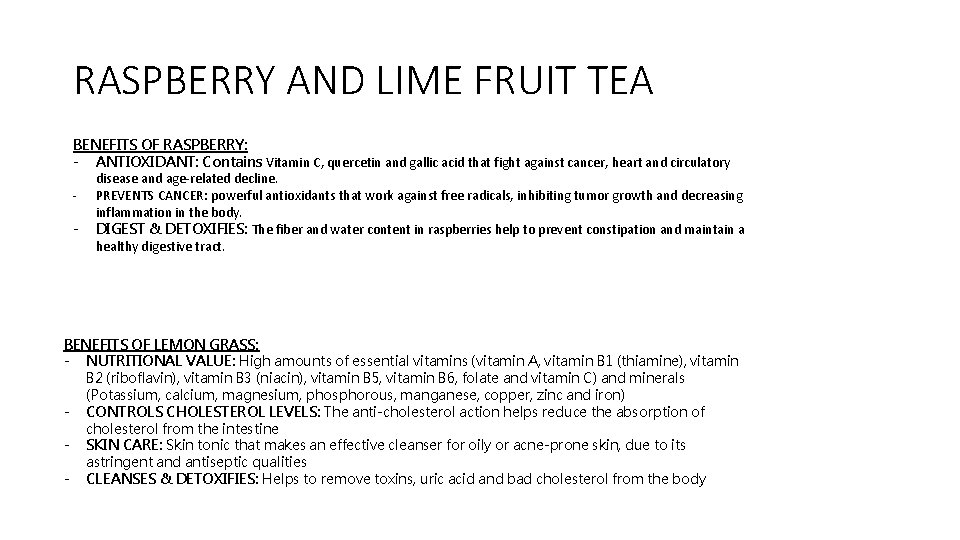 RASPBERRY AND LIME FRUIT TEA BENEFITS OF RASPBERRY: - ANTIOXIDANT: Contains Vitamin C, quercetin