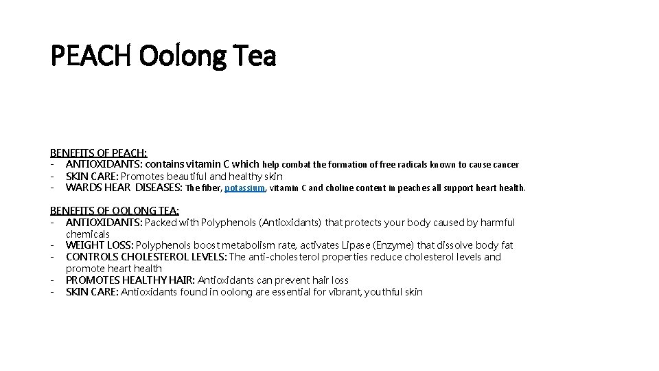 PEACH Oolong Tea BENEFITS OF PEACH: - ANTIOXIDANTS: contains vitamin C which help combat