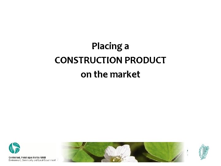 Placing a CONSTRUCTION PRODUCT on the market 