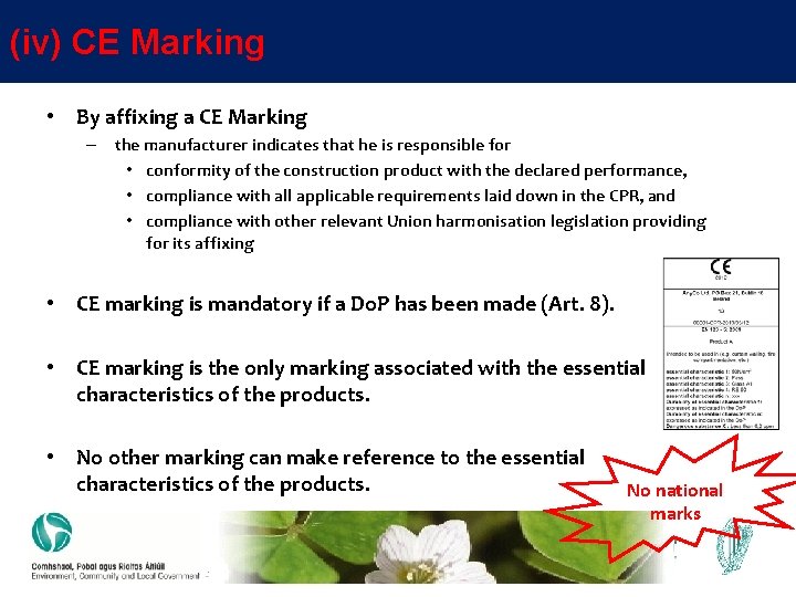 (iv) CE Marking • By affixing a CE Marking – the manufacturer indicates that