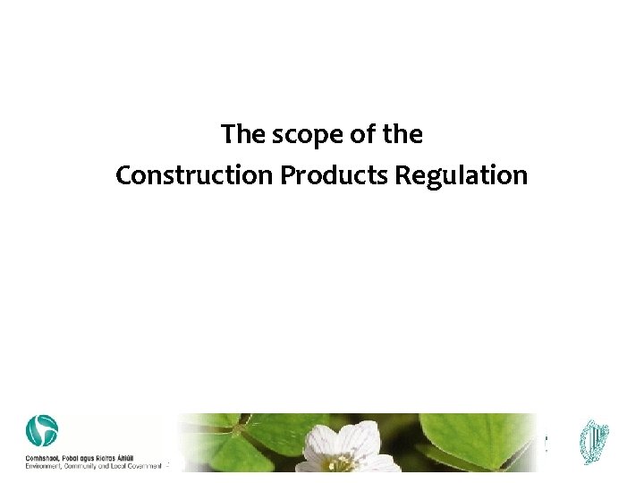 The scope of the Construction Products Regulation 