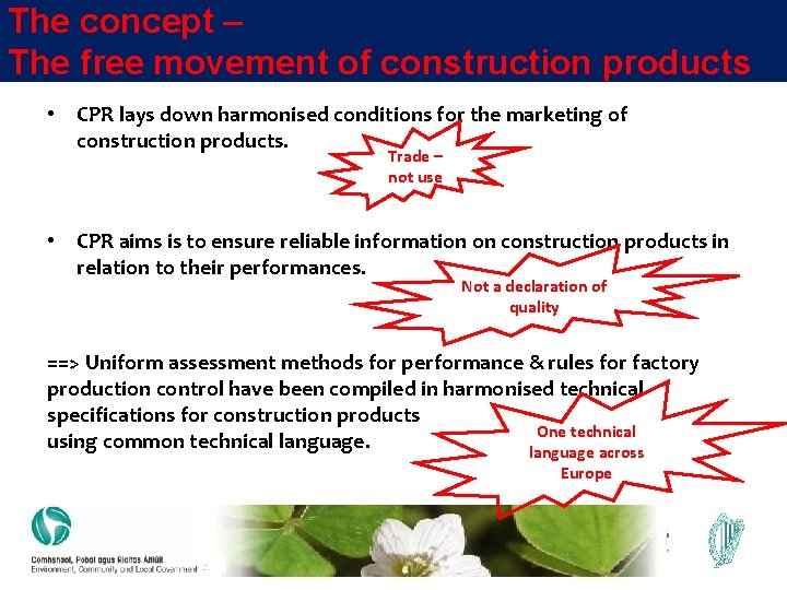 The concept – The free movement of construction products • CPR lays down harmonised