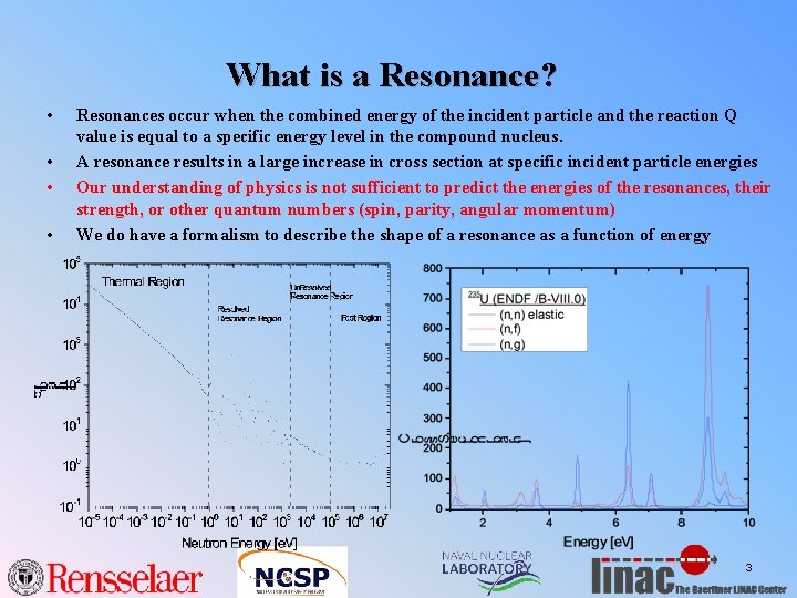 What is a Resonance? • • Resonances occur when the combined energy of the