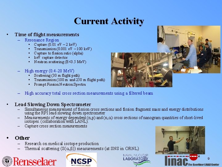 Current Activity • Time of flight measurements – Resonance Region • • • Capture