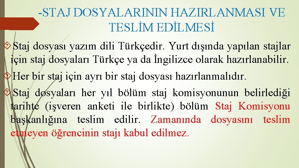 -STAJ DOSYALARININ HAZIRLANMASI VE TESLİM EDİLMESİ Staj dosyası yazım dili Türkçedir. Yurt dışında yapılan