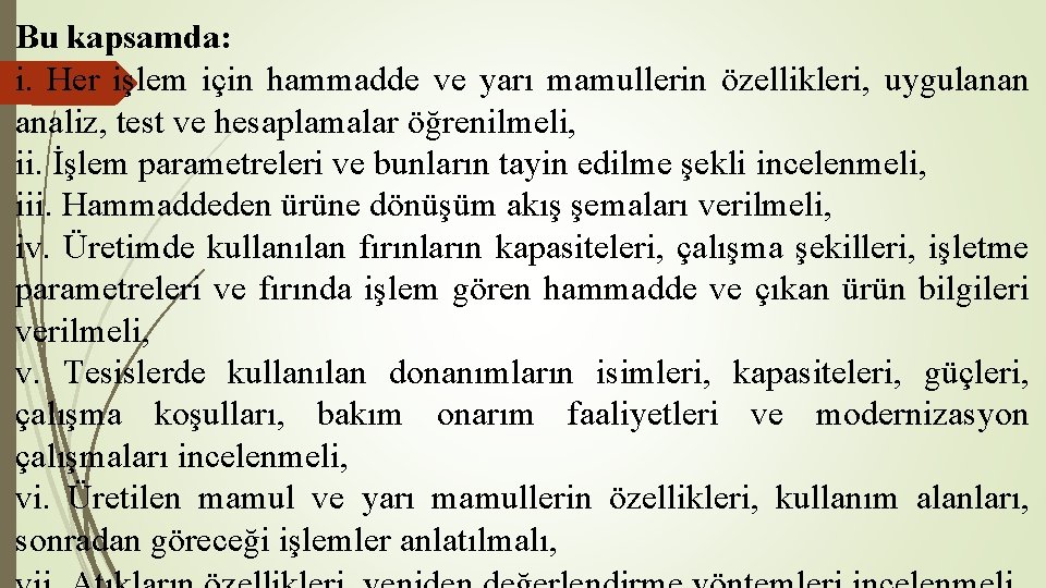 Bu kapsamda: i. Her işlem için hammadde ve yarı mamullerin özellikleri, uygulanan analiz, test